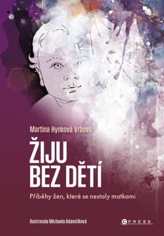 Žiju bez dětí - Martina Hynková Vrbová - e-kniha
