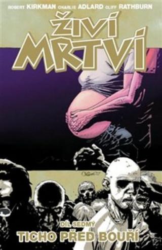 Živí mrtví 7 - Ticho před bouří - Robert Kirkman