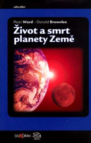 Život a smrt planety Země - Peter Ward, Donald Brownlee