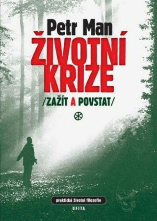 Životní krize - zažít a povstat - Petr Man