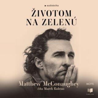 Životom na zelenú - McConaughey Matthew - audiokniha