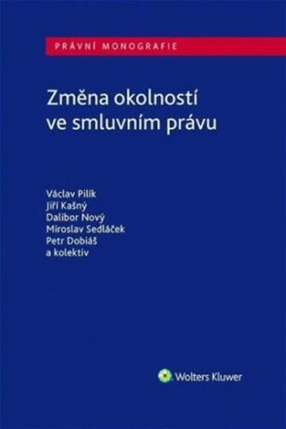 Změna okolností ve smluvním právu - Jiří Kašný, Václav Pilík, Dalibor Nový