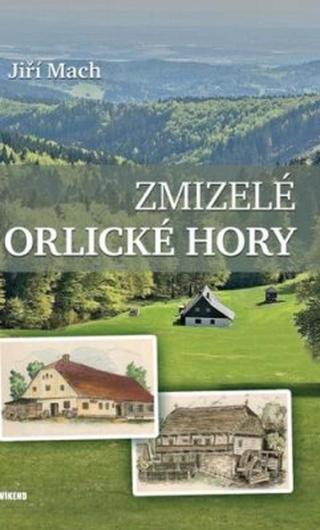 Zmizelé Orlické hory - Jiří Mach