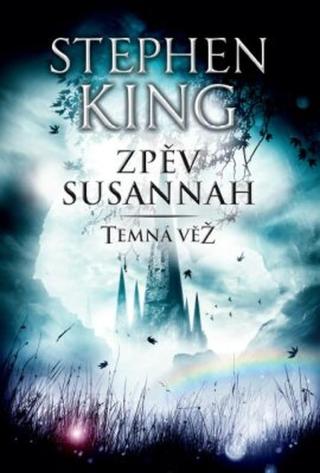 Zpěv Susannah - Temná věž VI. - Stephen King