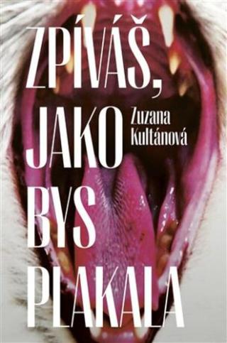 Zpíváš, jako bys plakala - Zuzana Kultánová