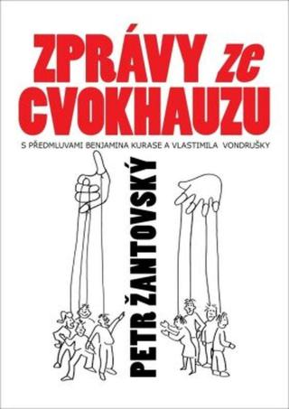 Zprávy ze cvokhauzu - S předmluvami Benjamina Kurase a Vlastimila Vondrušky - Petr Žantovský