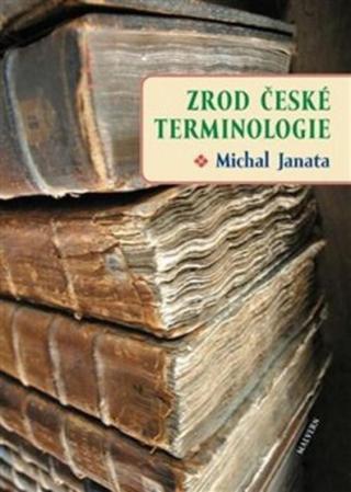 Zrod české terminologie - Michal Janata