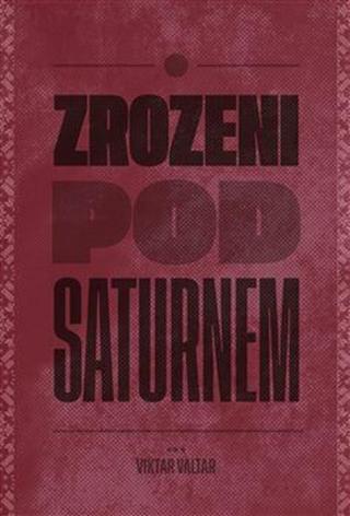 Zrozeni pod Saturnem - Viktor Valtara