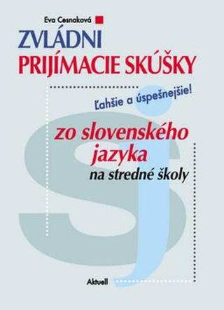 Zvládni prijímacie skúšky zo slovenského jazyka na stredné školy - Eva Cesnaková